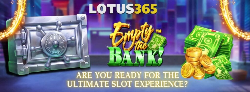 Empty the Bank slot Lotus365